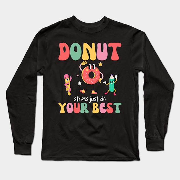 Groovy Donut Stress Just Do Your Best Teacher Testing Day Exam Long Sleeve T-Shirt by Orth